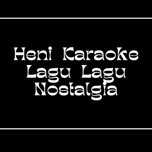 Karaoke Lagu Lagu Nostalgia Heni