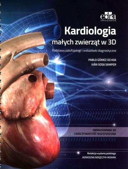 Kardiologia małych zwierząt w 3D Samper I.S., Ochoa P.G.