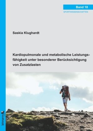 Kardiopulmonale und metabolische Leistungsfähigkeit unter besonderer Berücksichtigung von Zusatzlasten Lehmanns Media