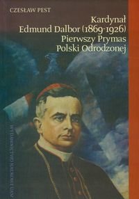 Kardynał Edmund Dalbor (1869-1926) pierwszy prymas Polski odrodzonej Pest Czesław