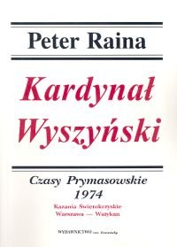Kardynał Wyszyński. Tom 13. Czasy prymasowskie 1974 Kazania Świętokrzyskie Warszawa - Watykan Raina Peter