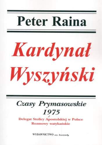 Kardynał Wyszyński. Tom 14. Czasy prymasowskie 1975 Raina Peter