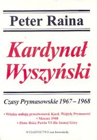 Kardynał Wyszyński. Tom 8. Czasy prymasowskie 1967-1968 Raina Peter
