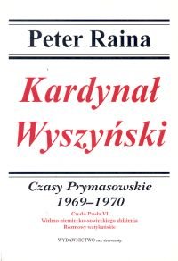 Kardynał Wyszyński Tom 9 Czasy Prymasowskie 1969-1970 Raina Peter