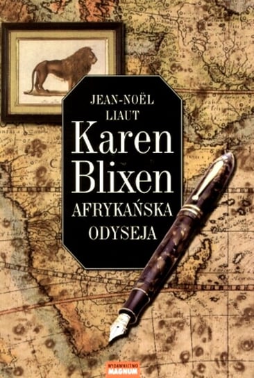 Karen Blixen. Afrykańska Odyseja Noel-Liaut Jean