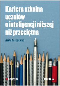 Kariera szkolna uczniów o inteligencji niższej niż przeciętna Paszkiewicz Aneta