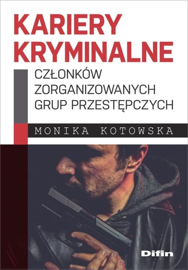 Kariery kryminalne członków zorganizowanych grup przestępczych Kotowska Monika