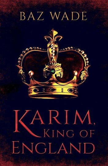 Karim, King of England Wade Baz