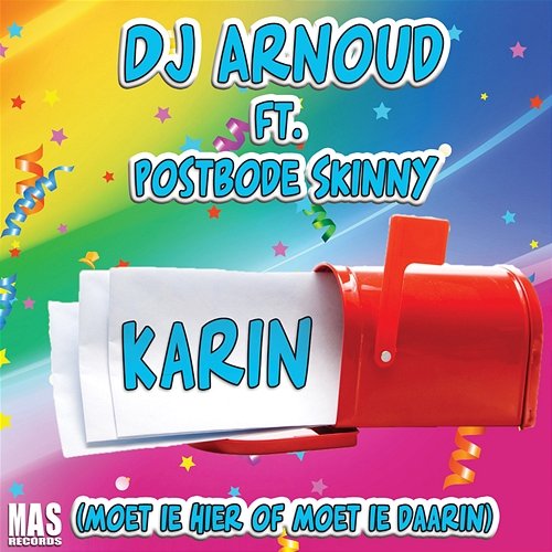 Karin (Moet Ie Hier Of Moet Ie Daarin) DJ Arnoud feat. Postbode Skinny