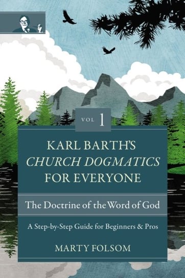 Karl Barth's Church Dogmatics for Everyone. Volume 1 Marty Folsom