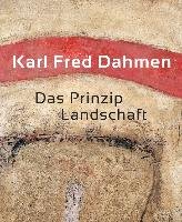 Karl Fred Dahmen. Das Prinzip Landschaft Wienand Verlag&Medien, Wienand