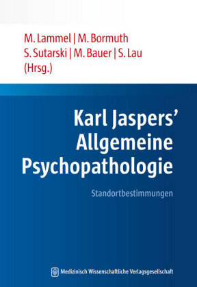Karl Jaspers' Allgemeine Psychopathologie Mwv Medizinisch Wiss. Ver, Mwv Medizinisch Wissenschaftliche Verlagsgesellschaft