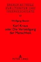 Karl Kraus oder Die Verteidigung der Menschheit Beutin Wolfgang