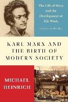 Karl Marx and the Birth of Modern Society: The Life of Marx and the Development of His Work Monthly Review Pr