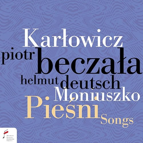 Karłowicz / Moniuszko: Pieśni Piotr Beczała, Helmut Deutsch