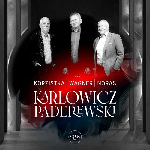 Karłowicz / Paderewski Adam Wagner, Dariusz Noras, Michał Korzistka