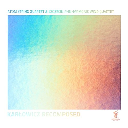 Karłowicz Recomposed ATOM String Quartet, Szczecin Philharmonic Wind Quartet