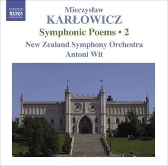 Karłowicz: Symphonic Poems. Volume 2 Wit Antoni