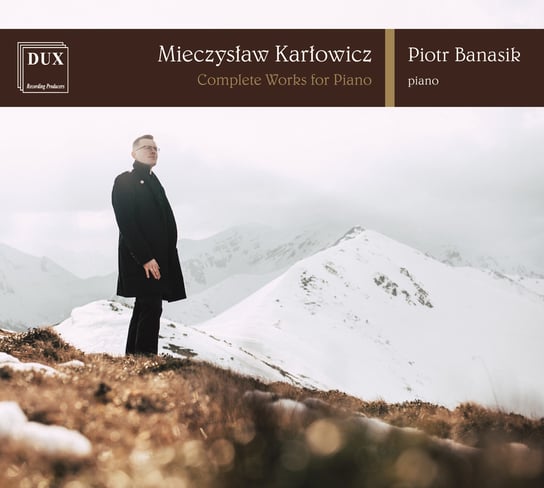 Karłowicz: Wszystkie dzieła fortepianowe Banasik Piotr