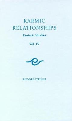 Karmic Relationships: Esoteric Studies Rudolf Steiner