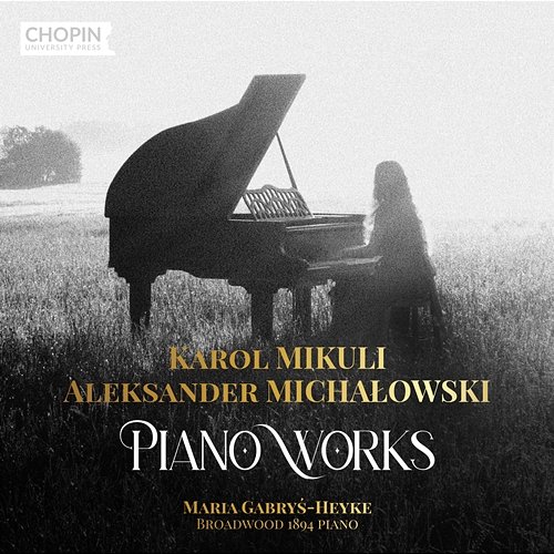 Karol Mikuli, Aleksander Michałowki: Piano Works Chopin University Press, Maria Gabryś-Heyke