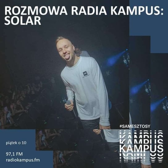 Karol "Solar" Poziemski - Rozmowa Radia Kampus - podcast Radio Kampus, Malinowski Robert
