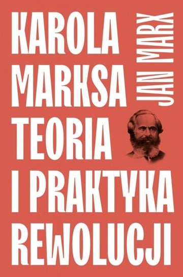 Karola Marksa teoria i praktyka rewolucji Marx Jan
