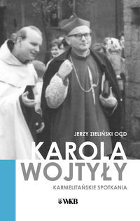 Karola Wojtyły Karmelitańskie spotkania Zieliński Jerzy