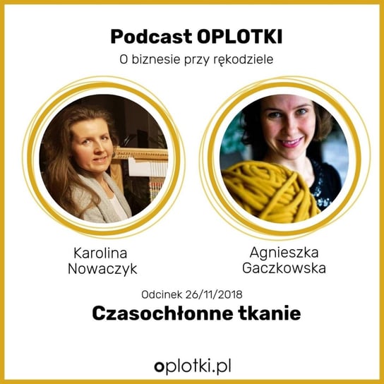 Karolina - czasochlonne tkanie - Oplotki - biznes przy rękodziele - podcast Gaczkowska Agnieszka
