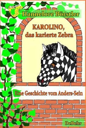 Karolino, das karierte Zebra - Eine Geschichte vom Anders-Sein Borstler Hannelore