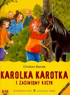 Karolka Karotka i zaginiony kucyk Bieniek Christian