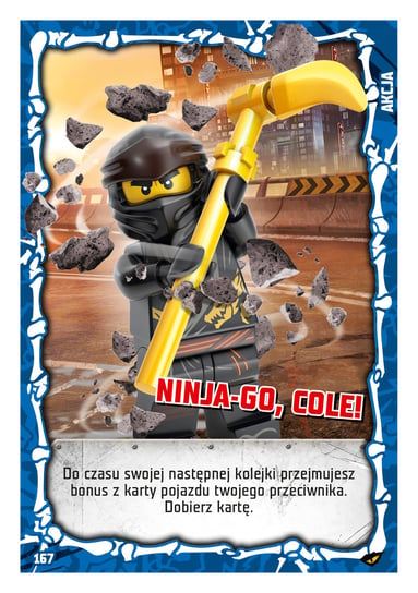 Karta LEGO NINJAGO TCG seria 4 - 167 NINJA-GO, Cole! Blue Ocean Entertainment Polska Sp. z o.o.