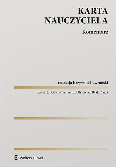 Karta Nauczyciela. Komentarz Gawroński Krzysztof, Beata Zajda, Olszewski Artur