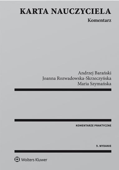 Karta nauczyciela. Komentarz Barański Andrzej, Rozwadowska-Skrzeczyńska Joanna, Szymańska Maria