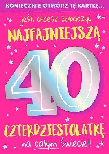 Kartka na 40 urodziny dla kobiety z żartem PCDK923 Kukartka