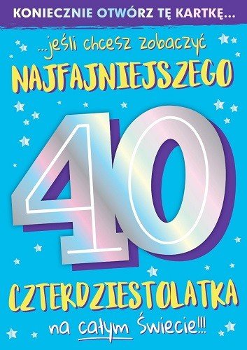Kartki na 40 urodziny dla mężczyzny z żartem PCDK924 Kukartka