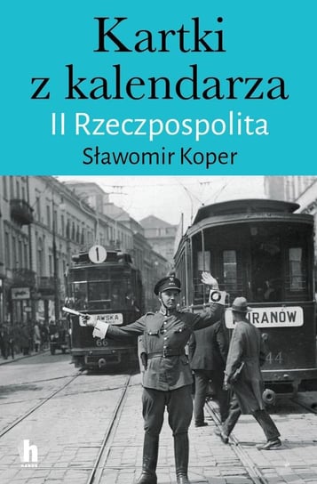 Kartki z kalendarza. II Rzeczpospolita Koper Sławomir