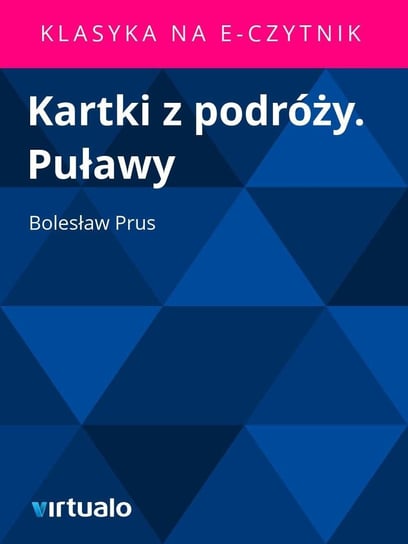Kartki z podróży. Puławy Prus Bolesław