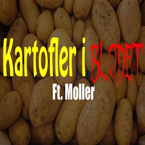 Kartofler I Blodet Lund.D feat. Moller
