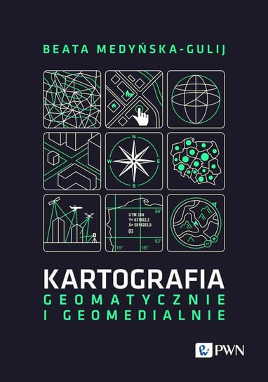 Kartografia - geomatycznie i geomedialnie Medyńska-Gulij Beata