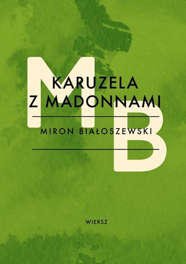 Karuzela z madonnami Białoszewski Miron