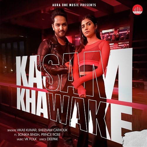 Kasam Khawa Ke Vikas Kumar & Sheenam Catholik feat. Prince Rose, Sonika Singh