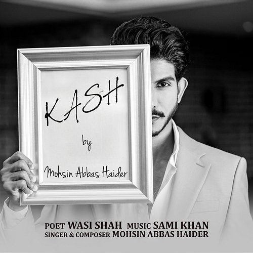 Kash Mohsin Abbas Haider