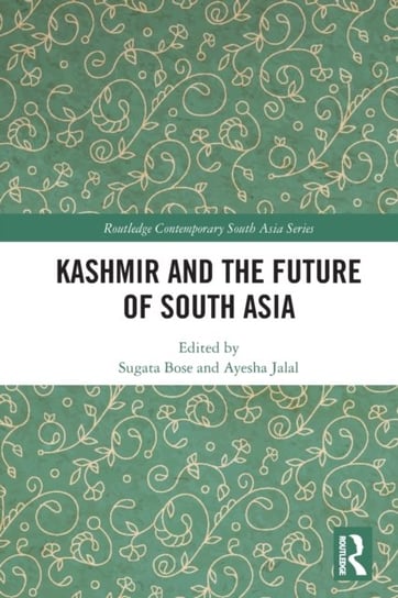 Kashmir and the Future of South Asia Sugata Bose
