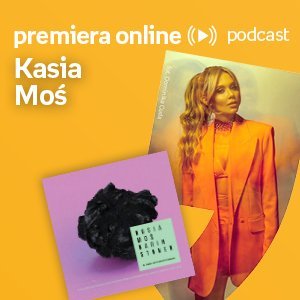 Kasia Moś - Empik #premieraonline (07.06.2022) - podcast Szydłowska Agnieszka, Moś Katarzyna