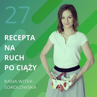 Kasia Witek-Sokołowska – recepta na ruch po ciąży. Chomiuk Tomasz