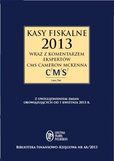 Kasy fiskalne 2013 r. wraz z komentarzem ekspertów CMS Cameron McKenna Świąder Bogdan