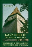 Kaszubskie drewniane kościoły Liszewski Andrzej, Sadkowski Tadeusz