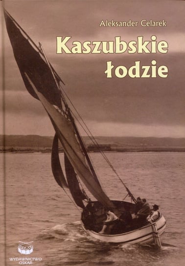 Kaszubskie łodzie Celarek Aleksander