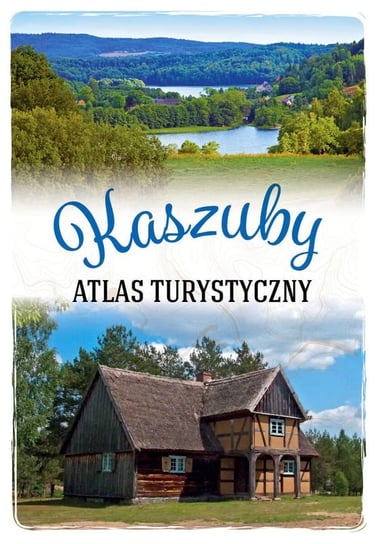 Kaszuby. Atlas turystyczny Zygmunt Arkadiusz